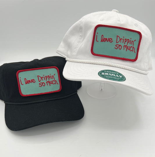 I Love Drippin' So Much - Hat